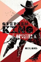 Okładka - MROCZNA WIEŻA I: ROLAND - Stephen King