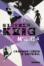 Okładka - MROCZNA WIEŻA IV: CZARNOKSIĘŻNIK I KRYSZTAŁ - Stephen King