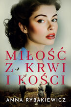 Okładka - Miłość z krwi i kości - Anna Rybakiewicz