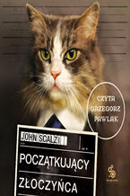 Okładka - Początkujący złoczyńca - John Scalzi