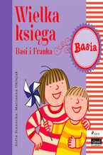 Okładka - Wielka księga - Basi i Franka - Zofia Stanecka