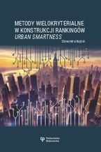 Okładka - Metody wielokryterialne w konstrukcji rankingów urban smartness - Sławomira Hajduk