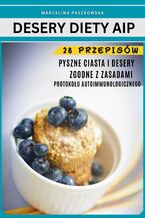 Okładka - Ciasta i desery. Protokół Autoimmunologiczny 28 przepisów - Marcelina Paszkowska
