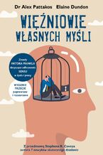 Okładka - Więźniowie własnych myśli - Dr Alex Pattakos, Elaine Dundon