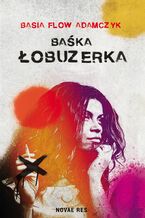 Okładka - Baśka. Łobuzerka - Basia Flow Adamczyk