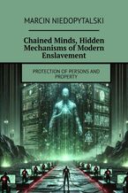 Okładka - Chained Minds, Hidden Mechanisms of Modern Enslavement - Marcin Niedopytalski
