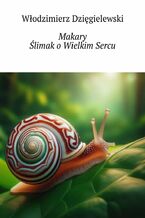 Okładka - Makary Ślimak o Wielkim Sercu - Włodzimierz Dzięgielewski