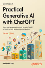 Okładka - Practical Generative AI with ChatGPT. Unleash your prompt engineering potential with OpenAI technologies for productivity and creativity - Second Edition - Valentina Alto