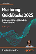 Okładka - Mastering QuickBooks(R) 2025. Bookkeeping for small businesses with US QuickBooks® Online - Sixth Edition - Crystalynn Shelton, Dr. Megan Hanna