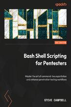 Okładka - Bash Shell Scripting for Pentesters. Master the art of command-line exploitation and enhance your penetration testing workflows - Steve Campbell, David Kennedy