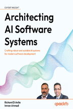 Okładka - Architecting AI Software Systems. Crafting robust and scalable AI systems for modern software development - Richard D Avila, Imran Ahmad
