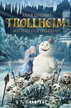 Okładka - Trollheim. Mścicielka z Helheimu - Arne Lindmo
