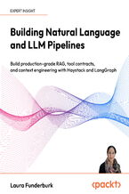 Okładka - Building Natural Language and LLM Pipelines. Build production-grade RAG, tool contracts, and context engineering with Haystack and LangGraph - Laura Funderburk