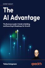 Okładka - The Profitable AI Advantage. A business leader's guide to designing and delivering AI roadmaps for measurable results - Tobias Zwingmann, Armand Ruiz