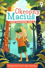 Okładka - Okropny Maciuś łapie gulgokura. Tom 3 - Małgorzata Strękowska-Zaremba
