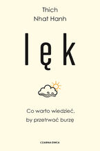 Okładka - Lęk. Co warto wiedzieć, by przetrwać burzę - Thích Nhat Hanh