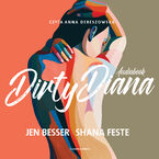 Okładka - Dirty Diana - Jen Besser, Shana Feste