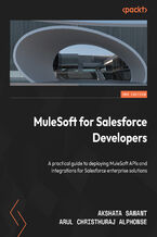Okładka - MuleSoft for Salesforce Developers. A complete guide for achieving Mulesoft certification readiness and building AI-driven API solutions - Second Edition - Akshata Sawant, Arul Christhuraj Alphonse