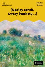 Okładka - [Upalny ranek. Gwary i turkoty...] - Bolesław Leśmian
