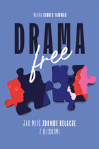 Okładka - Drama Free. Jak mieć zdrowe relacje z bliskimi - Nedra Glover Tawwab