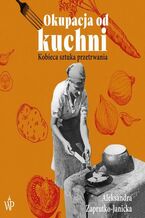 Okładka - Okupacja od kuchni - Aleksandra Zaprutko-Janicka