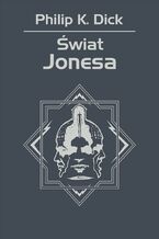 Okładka - Świat Jonesa - Philip K. Dick