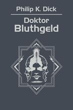 Okładka - Doktor Bluthgeld - Philip K. Dick