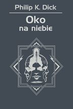 Okładka - Oko na niebie - Philip K. Dick
