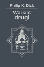 Okładka - Wariant drugi - Philip K. Dick