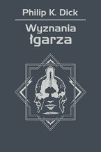Okładka - Wyznania łgarza - Philip K. Dick