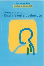 Okładka - Kształcenie podmiotu - Makary Stasiak