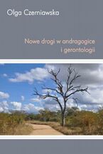 Okładka - Nowe drogi w andragogice i gerontologii - Olga Czerniawska