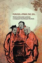 Okładka - Purusza Atman Tao Sin. Wokół problematyki podmiotu w tradycjach filozoficznych Wschodu - Ołena Łucyszyna, Maciej St. Zięba