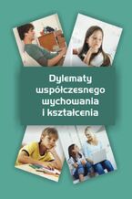 Okładka - Dylematy współczesnego wychowania i kształcenia - Antoni Augustyn, Anatol Bodanko, Norbert Niestolik