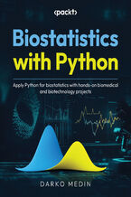 Okładka - Biostatistics with Python. Apply Python for biostatistics with hands-on biomedical and biotechnology projects - Darko Medin