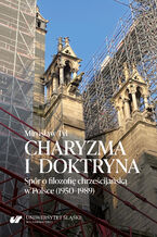 Okładka - Charyzma i doktryna. Spór o filozofię chrześcijańską w Polsce (1950-1989) - Mirosław Tyl