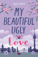 Okładka - My Beautiful Ugly Love - Maja Haber