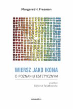Okładka - Wiersz jako ikona. O poznaniu estetycznym - Margaret H. Freeman