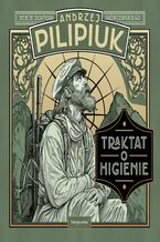 Okładka - Traktat o higienie. Dzieje doktora Skórzewskiego - Andrzej Pilipiuk