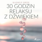 30 godzin relaksu z dźwiękiem