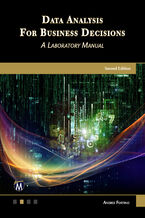 Okładka - Data Analysis for Business Decisions. A Laboratory Manual - Mercury Learning and Information, Andres Fortino