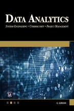 Okładka - Data Analytics. Master the Art of Data Analytics with Essential Tools and Techniques - Mercury Learning and Information, Christopher Greco