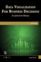 Okładka - Data Visualization for Business Decisions. Transforming Data into Actionable Insights - Mercury Learning and Information, Andres Fortino