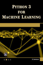 Okładka - Python 3 for Machine Learning. Harness the Power of Python for Advanced Machine Learning Projects - Mercury Learning and Information, Oswald Campesato