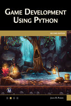 Okładka - Game Development Using Python. Mastering Interactive Game Creation and Development through Python - Mercury Learning and Information, James R. Parker