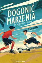 Okładka - Dogonić marzenia. Do ostatniego gwizdka - Kazik