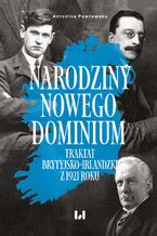 Okładka - Narodziny nowego dominium. Traktat brytyjsko-irlandzki z 1921 r - Antonina Pawłowska
