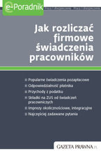 Okładka - Jak rozliczać firmowe świadczenia pracowników - praca zbiorowa