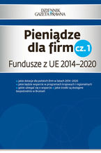 Okładka - Pieniądze dla firm cz. 1   Fundusze z UE 2014-2020 - Danuta Cieszkowska