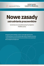 Okładka - Nowe zasady zatrudniania pracowników komentarz do znowelizowanych przepisów Kodeksu Pracy - Łkasz Kuczkowski, Robert Stepień, Paulina Szymczak - Kamińska